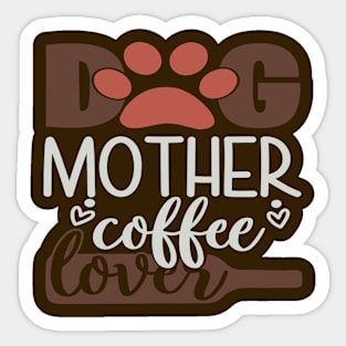 Dog Mother Coffee Lover Sticker